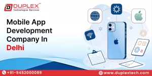 Leading Mobile App Development Company in Delhi – Duplex Technologies Services
