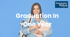 Graduation In One Year – Fast-Track Your Future With University Vidya