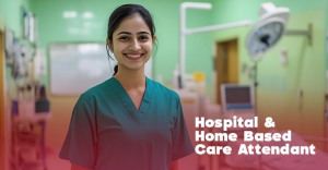 Hospital and Home-Based Care Attendants: Complete Guide