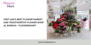 Visit UAE's Best flower market and trustworthy flower shop al barsha - FlowersMart