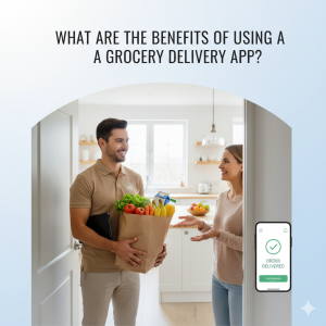 What Are the Benefits of Using a Grocery Delivery App?