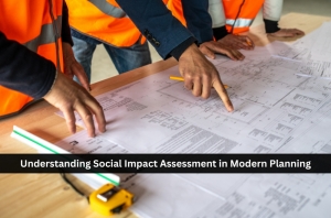 Understanding Social Impact Assessment in Modern Planning