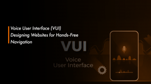 Voice User Interface (VUI): Designing Websites for Hands-Free Navigation