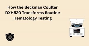 How the Beckman Coulter DXH520 Transforms Routine Hematology Testing
