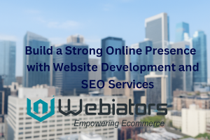 Build a Strong Online Presence with Website Development and SEO Services – Webiators