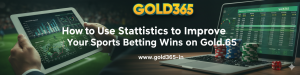 How to Use Statistics to Improve Your Sports Betting Wins on Gold365