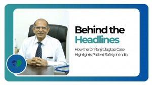 Behind the Headlines: How the Dr Ranjit Jagtap Case Highlights Patient Safety in India