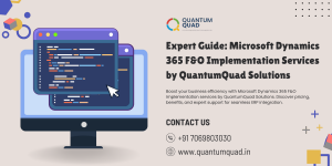 Expert Guide: Microsoft Dynamics 365 F&O Implementation Services by QuantumQuad Solutions