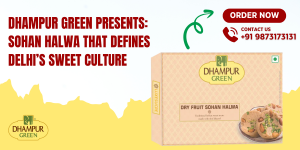Dhampur Green Presents: Sohan Halwa That Defines Delhi’s Sweet Culture