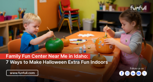 Family Fun Center Near Me in Idaho: 7 Ways to Make Halloween Extra Fun Indoors