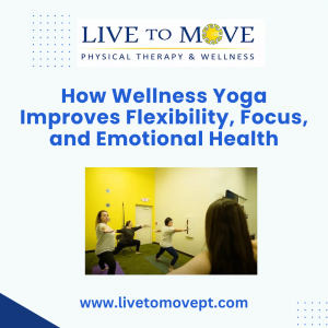 How Wellness Yoga Improves Flexibility, Focus, and Emotional Health