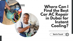 Where Can I Find the Best Car AC Repair in Dubai for Instant Cooling?