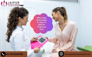 Why a Lady Gynecologist in Jaipur Is Ideal for Pregnancy Care