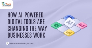 How AI-Powered Digital Tools Are Changing the Way Businesses Work