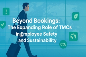 Beyond Bookings: The Expanding Role of TMCs in Employee Safety and Sustainability