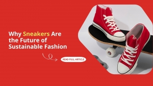 Why Sneakers Are the Future of Sustainable Fashion