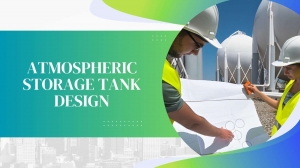 Atmospheric Storage Tank Design – Ensuring Safe and Efficient Liquid Storage