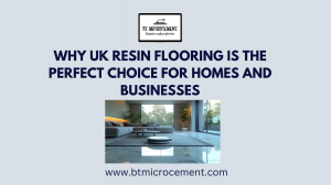 Why UK Resin Flooring is the Perfect Choice for Homes and Businesses