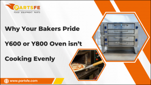 Why Your Bakers Pride Y600 or Y800 Oven Isn’t Cooking Evenly