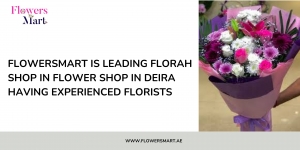FlowersMart is leading florah shop in  flower shop in deira having experienced Florists