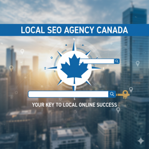 Local SEO Agency Canada: Your Key to Local Online Success.