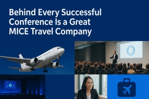 Behind Every Successful Conference Is a Great MICE Travel Company