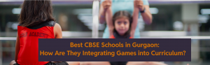 CBSE Schools in Gurgaon That Focus on Innovation, Discipline, and Future Skills