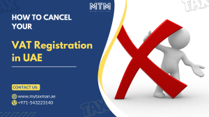 How to Cancel Your VAT Registration in UAE