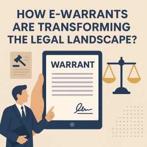 How E-Warrants Are Transforming the Legal Landscape?