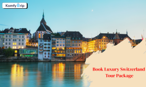 Book Luxury Switzerland Tour Package: Experience the Ultimate European Getaway