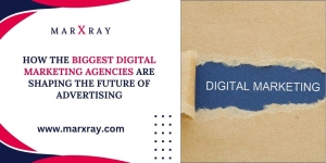 How the Biggest Digital Marketing Agencies Are Shaping the Future of Advertising