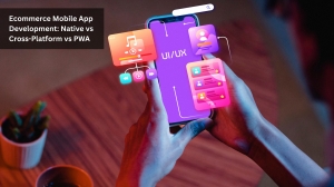 Ecommerce Mobile App Development: Native vs Cross-Platform vs PWA 