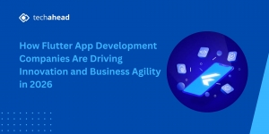 How Flutter App Development Companies Are Driving Innovation and Business Agility in 2026