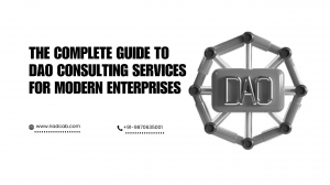The Complete Guide to DAO Consulting Services for Modern Enterprises
