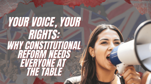 Your Voice, Your Rights: Why Constitutional Reform Needs Everyone at the Table