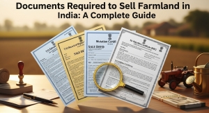 Documents Required to Sell Farmland in India: A Complete Guide