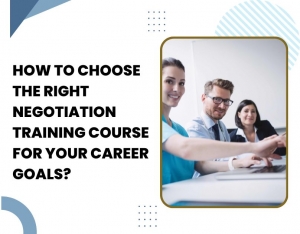 How to Choose the Right Negotiation Training Course for Your Career Goals?