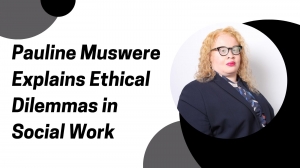 Pauline Muswere Explains Ethical Dilemmas in Social Work