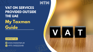 VAT on Services Provided Outside the UAE — My Taxman Guide