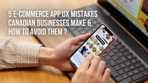 5 E-Commerce App UX Mistakes Canadian Businesses Make & How to Avoid Them