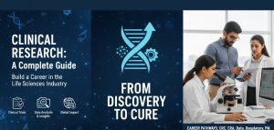 Clinical Research: A Complete Guide to Building a Career in the Life Sciences Industry