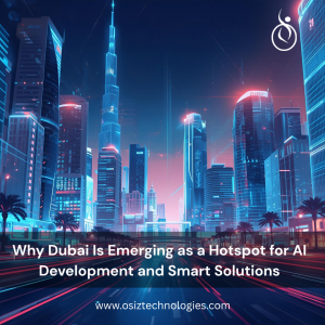 Why Dubai Is Emerging as a Hotspot for AI Development and Smart Solutions