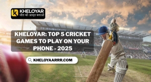 Kheloyar: Top 5 Cricket Games to Play on Your Phone - 2025