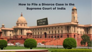 How to File a Divorce Case in the Supreme Court of India