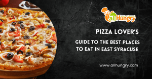 Pizza Lover’s Guide to the Best Places to Eat in East Syracuse - allHungry
