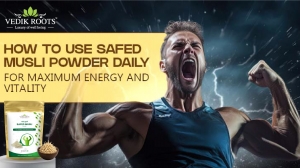How to Use Safed Musli Powder Daily for Maximum Energy and Vitality