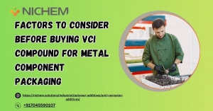 Factors to Consider Before Buying VCI Compound for Metal Component Packaging