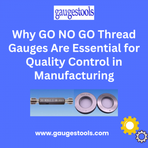 Why GO NO GO Thread Gauges Matter in Quality Control | Gaugestools