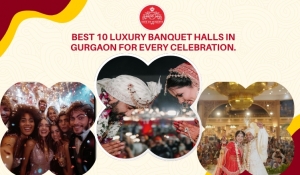 Best 10 Luxury Banquet Halls in Gurgaon for Every Celebration