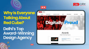 Why Is Everyone Talking About Red Cube? Delhi’s Top Award-Winning Design Agency